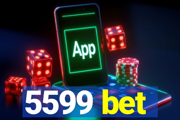 5599 bet